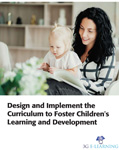 Design and implement the curriculum to foster children's learning and development