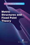 3GE Collection on Mathematics: Metric Structures and Fixed Point Theory