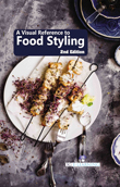 A Visual Reference to Food Styling (2nd Edition)