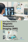Nurse Digest: Guide to Magnetic Resonance Imaging (MRI)