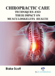 Chiropractic Care: Techniques and Their Impact on Musculoskeletal Health