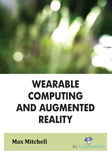 Wearable Computing and Augmented Reality