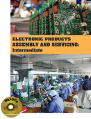ELECTRONIC PRODUCTS ASSEMBLY AND SERVICING : Intermediate (Book with DVD)  (Workbook Included)