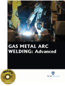 GAS METAL ARC WELDING : Advanced (Book with DVD)  (Workbook Included)