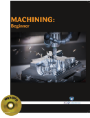 MACHINING: Beginner (Book with DVD)  (Workbook Included)